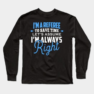 Im right Referee Long Sleeve T-Shirt